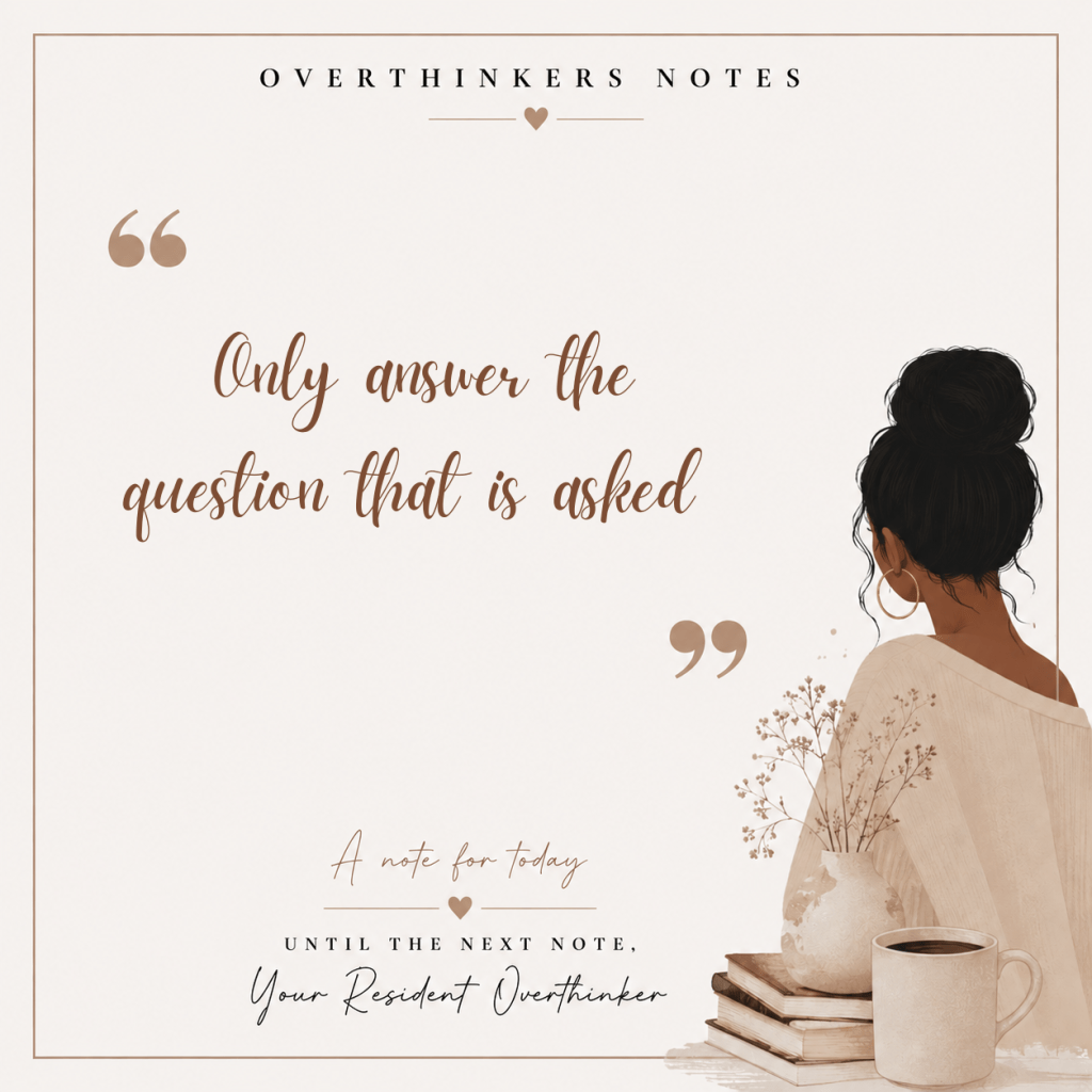A digital illustration featuring a woman with her back to the viewer and a coffee cup beside stacks of books. The background includes the phrase 'Only answer the question that is asked' in elegant script, framed by decorative elements.